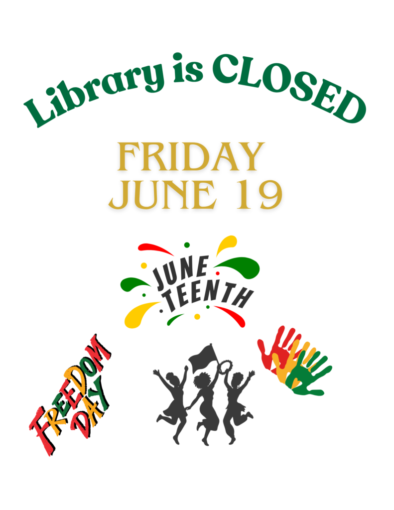 Library is CLOSED-Juneteenth
