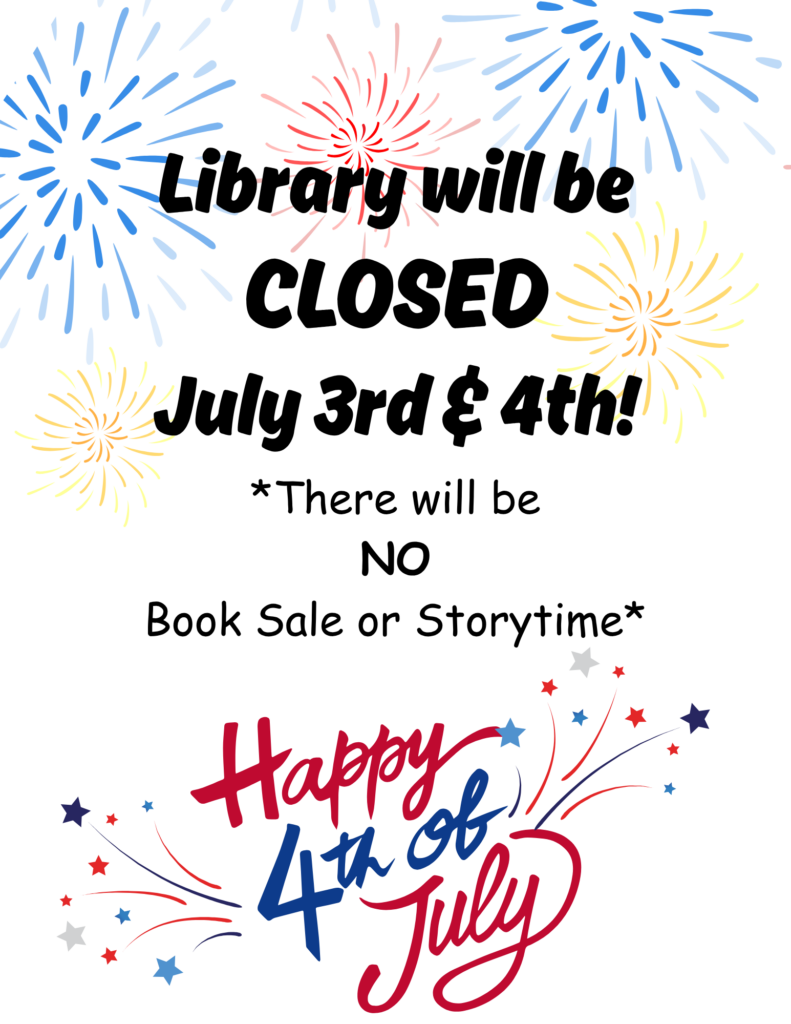 Library will be CLOSED July 3rd & 4th!